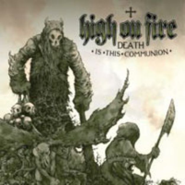 Obrázok High On Fire - Death Is This Communion (CD)
