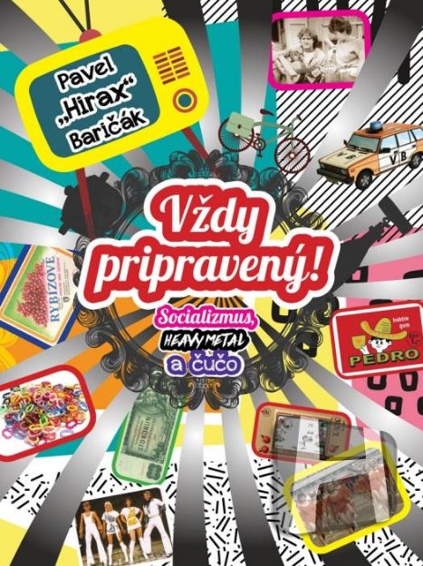 Obrázok Pavel Hirax Baričák - Vždy pripravený! (Socializmus, heavy metal a čučo)